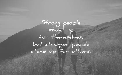 humanity quotes strong people stand up for themselves stronger others unknown wisdom