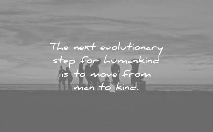 humanity quotes next evolutionary step for humankind move from man kind unknown wisdom