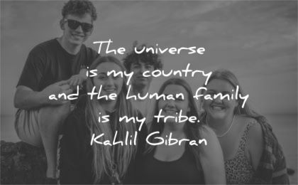humanity quotes universe country human family tribe kahlil gibran wisdom group people friends