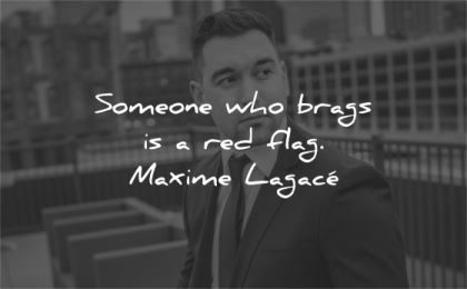 humility quotes someone who brags red flag maxime lagace wisdom man