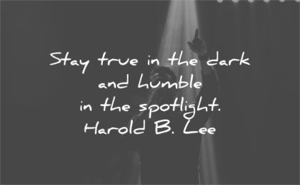 humility quotes stay true dark humble spotlight harold lee wisdom