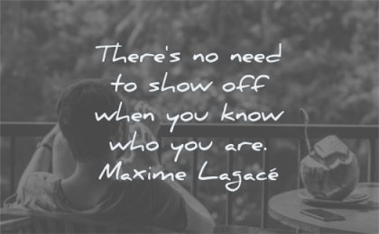 humility quotes there need show off when you know who are maxime lagace wisdom man sitting relax
