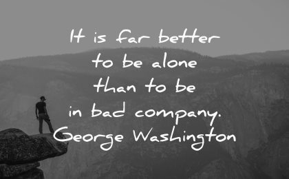 better alone than company george washington wisdom nature