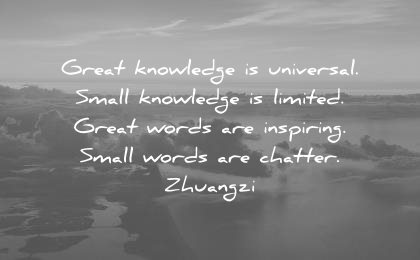 knowledge quotes great universal limited great words inspiring small words chatter zhuangzi wisdom