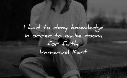 knowledge quotes had deny order make room faith immuanuel kant wisdom woman book sitting