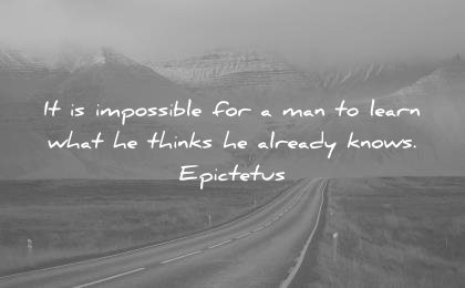 knowledge quotes impossible man learn what thinks already knows epictetus wisdom
