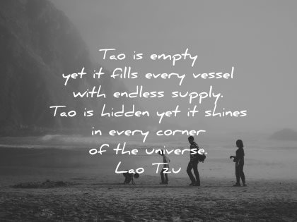lao tzu quotes tao empty yet fills every vessel endless supply hidden shines every corner universe wisdom beach nature