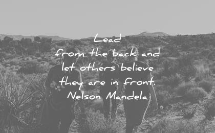 leadership quotes lead from back let others believe they are front nelson mandela wisdom