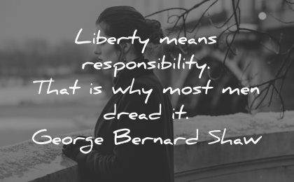 liberty means responsibility most men dread george bernard shaw wisdom woman looking