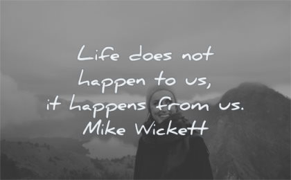 life changing quotes does not happen happens from mike wickett wisdom woman smiling