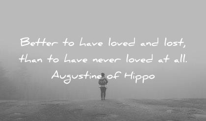 love quotes better have loved lost than never augustine of hippo wisdom