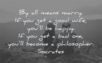 love quotes marry good wife happy philosopher socrates wisdom couple nature sitting