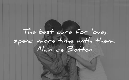 love quotes for her best cure spend more time with them alain de botton wisdom couple