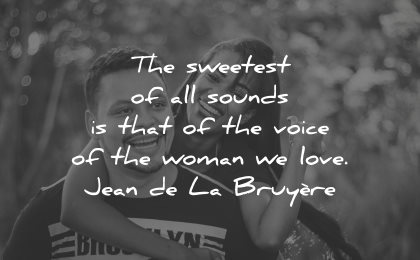 love quotes for her sweetest sounds voice woman jean de la bruyere wisdom