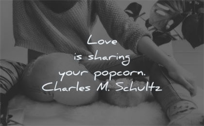 love quotes sharing your popcorn charles schultz wisdom woman sitting