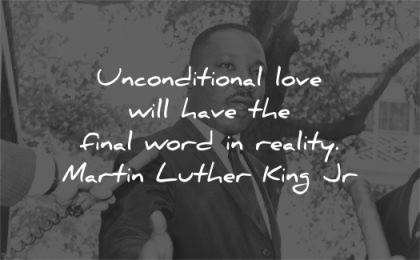 martin luther king jr unconditional love have final world reality wisdom