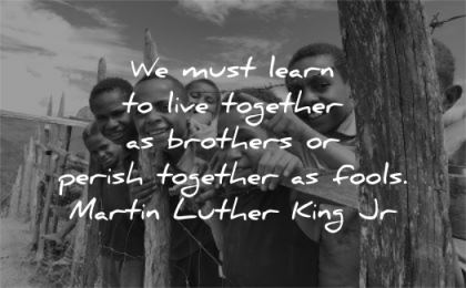 martin luther king jr must learn live together brothers perish fools wisdom kids