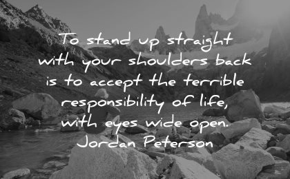 maturity quotes stand straight shoulders back accept terrible responsibility life with eyes wide open jordan peterson wisdom man sitting nature mountains