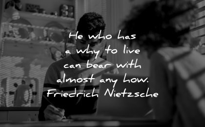 meaningful quotes who has why live can bear with almost how friedrich nietzsche wisdom father son working