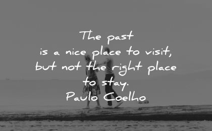 memories quote past nice place visit not right stay paulo coelho wisdom couple