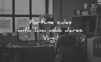 money quotes fortune sides with him who dares virgil wisdom working
