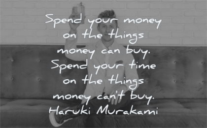 money quotes spend your things can buy time cant haruki murakami wisdom man sitting