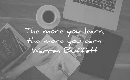 money quotes the more you learn earn warren buffett wisdom