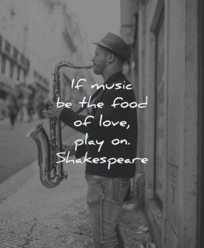 music quotes food love play william shakespeare wisdom man sax street