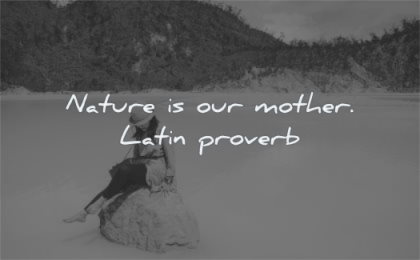 nature quotes our mother latin proverb wisdom water woman