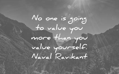 naval ravikant quotes going value you more than yourself wisdom quotes
