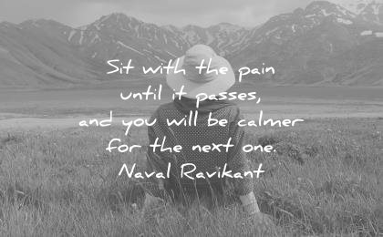 pain quotes sit with until passes you will calmer next one naval ravikant wisdom