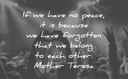 peace quotes have forgotten belong each other mother teresa wisdom show hands heart