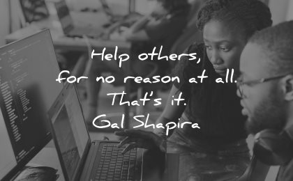 quotes about helping others reason all gal shapira wisdom woman man