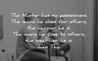 quotes about helping others master possessions more happier wealthier lao tzu wisdom