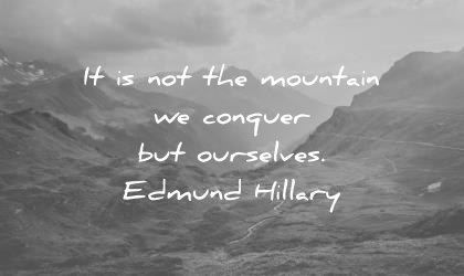 quotes strength not mountain we but conquer wisdom ourselves make will edmund proverb hillary resilient open tweet click