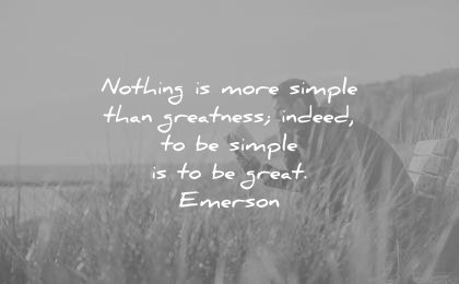 ralph waldo emerson quotes nothing more simple than greatness indeed great wisdom