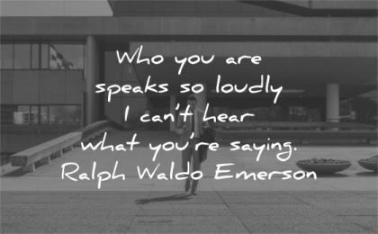 ralph waldo emerson quotes speaks loudly cant hear saying wisdom business man