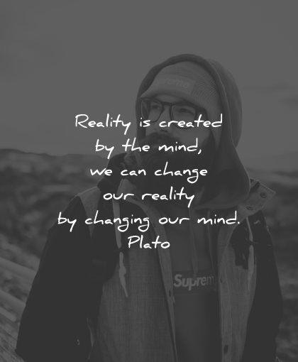 reality quotes created mind can change changing mind plato wisdom