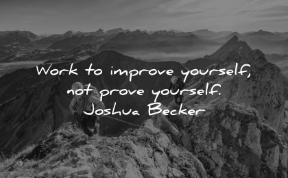 self respect quotes work improve yourself prove joshua becker wisdom hiking nature mountains