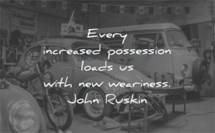 simplicity quotes every increased possession loads with weariness john ruskin wisdom car garage