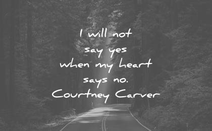 simplicity quotes will not say yes when heart says courtney carver wisdom