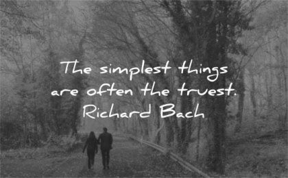 simplicity quotes simplest things are often truest richard bach wisdom couple walking nature trees