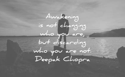 spiritual quotes awakening changing who you are but discarding not deepak chopra wisdom