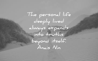 spiritual quotes personal life deeply lived always expands into truths beyond itself anais nin wisdom