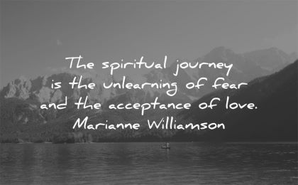 spiritual quotes journey unlearning fear acceptance love marianne williamson wisdom nature lake mountains boat