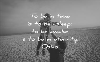 spiritual quotes time asleep awake eternity osho wisdom father son beach play