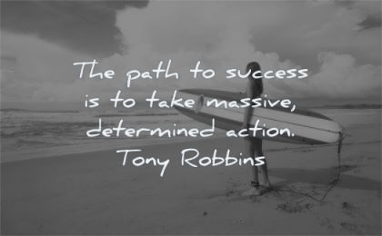success quotes path take massive determined action tony robbins wisdom beach surf