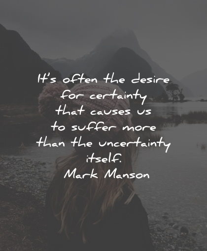 suffering quotes desire certainty causes mark manson wisdom