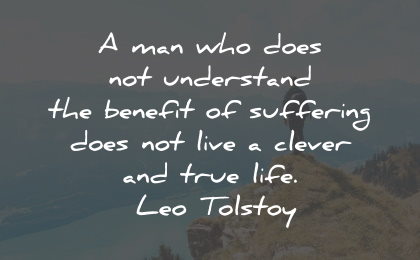 suffering quotes understand benefit clever life leo tolstoy wisdom