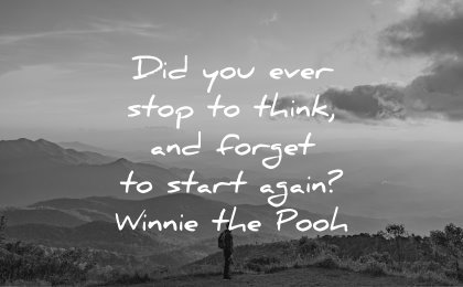 thinking quotes ever stop think forget start again winnie the pooh wisdom nature man landscape